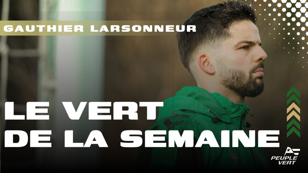 🔎 Vert de la semaine : Gautier Larsonneur, nouveau point fort de l'ASSE !